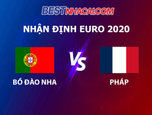 nhận định bóng đá Bồ Đào NNha vs Pháp